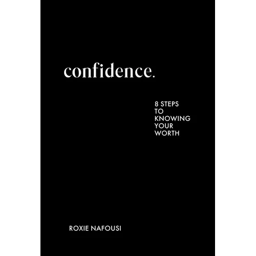 Confidence: Eight Steps to Knowing Your Worth - Hardcover