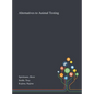 Alternatives to Animal Testing - Hardcover