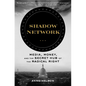 Shadow Network: Media, Money, and the Secret Hub of the Radical Right - Hardcover