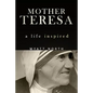 Mother Teresa: A Life Inspired - Paperback