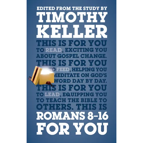 Romans 8 - 16 for You: For Reading, for Feeding, for Leading - Paperback