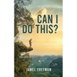 Can I Do This? - Hardcover