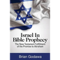 Israel in Bible Prophecy: The New Testament Fulfillment of the Promise to Abraham - Paperback