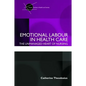 Emotional Labour in Health Care: The unmanaged heart of nursing - Paperback