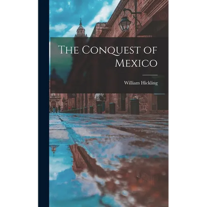 The Conquest of Mexico - Hardcover