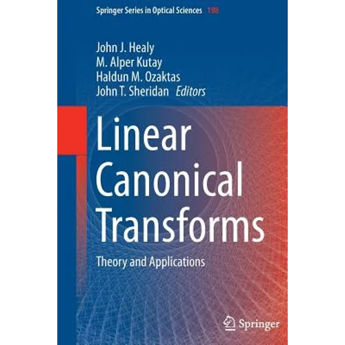 Linear Canonical Transforms: Theory and Applications - Paperback