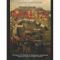 The Great Siege of Malta: The History of the Battle for the Mediterranean Island Between the Ottoman Empire and Knights Hospitaller - Paperback