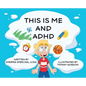 This is Me and ADHD - Hardcover