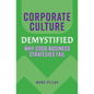 Corporate Culture Demystified: Why Good Business Strategies Fail - Paperback