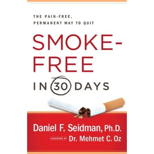 Smoke-Free in 30 Days: The Pain-Free, Permanent Way to Quit - Paperback