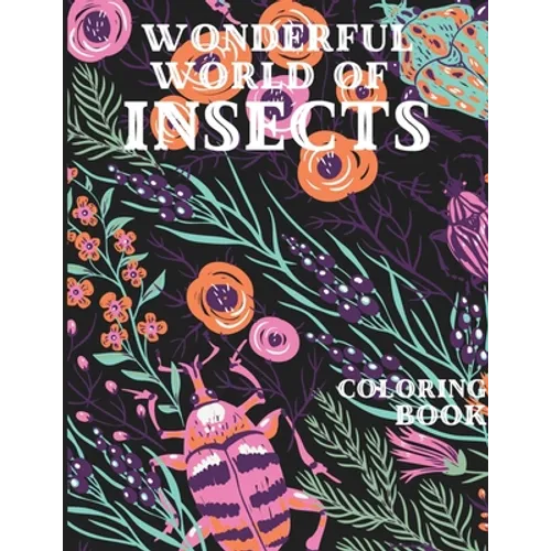 Wonderful World of Insects Coloring Book - Paperback