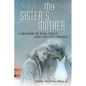 My Sister's Mother: A Memoir of War, Exile, and Stalin's Siberia - Hardcover