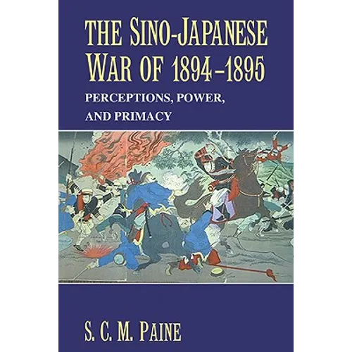 The Sino-Japanese War of 1894 1895: Perceptions, Power, and Primacy - Paperback