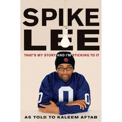 Spike Lee: That's My Story and I'm Sticking to It - Paperback