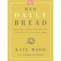 Her Daily Bread: Inspired Words and Recipes to Feast on All Year Long - Hardcover