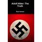 Adolf Hitler: The Truth - Hardcover