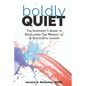 Boldly Quiet: The Introvert's Guide To Developing The Mindset Of A Successful Leader - Paperback