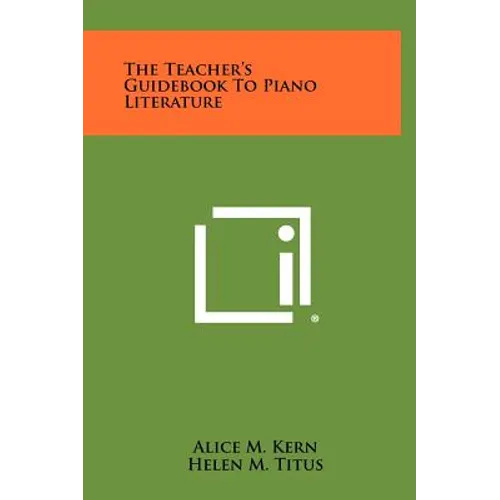 The Teacher's Guidebook to Piano Literature - Hardcover