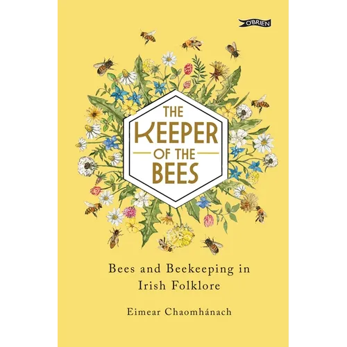 The Keeper of the Bees: Bees and Beekeeping in Irish Folklore - Hardcover