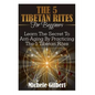 The 5 Tibetan Rites For Beginners: Learn The Secret To Anti-Aging By Practicing The 5 Tibetan Rites - Paperback