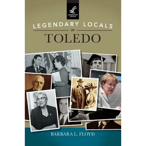 Legendary Locals of Toledo - Hardcover