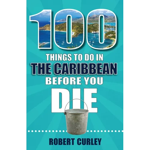 100 Things to Do in the Caribbean Before You Die - Paperback