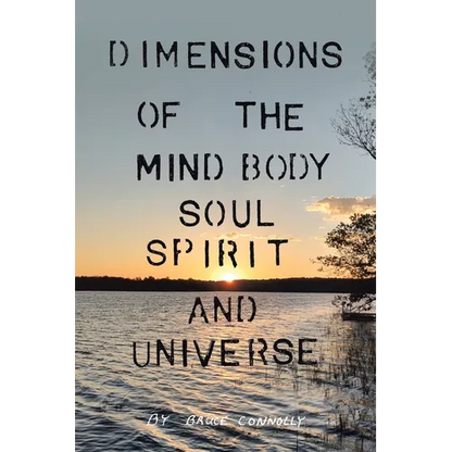 Dimensions of the Mind Body Soul Spirit and Universe - Paperback
