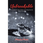 Unbreakable: Overcoming the Chaos of Abuse and Healing from the Fallout of Suicide - Hardcover