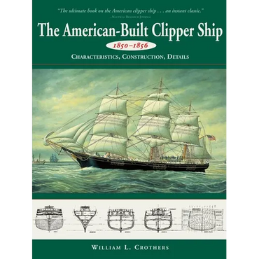 American-Built Clipper Ship, 1850-1856: Characteristics, Construction, and Details - Paperback