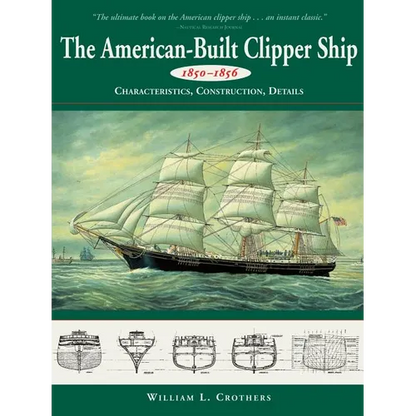 American-Built Clipper Ship, 1850-1856: Characteristics, Construction, and Details - Paperback