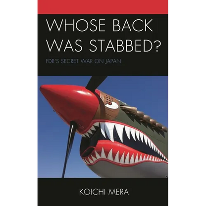 Whose Back Was Stabbed?: Fdr's Secret War on Japan - Hardcover