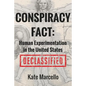 Conspiracy Fact: Human Experimentation in the United States: Declassified - Paperback
