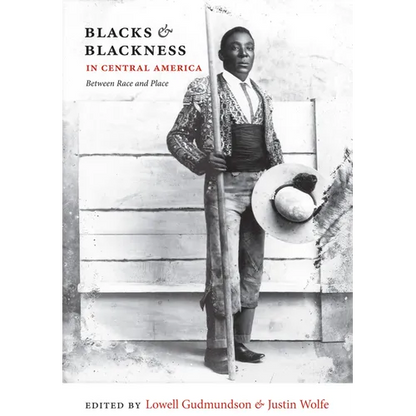 Blacks & Blackness in Central America: Between Race and Place - Paperback