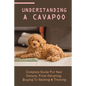 Understanding A Cavapoo: Complete Guide For New Owners, From Adopting, Buying To Raising & Training: Cavapoo Food And Nutrition - Paperback