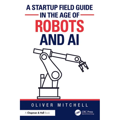 A Startup Field Guide in the Age of Robots and AI - Paperback