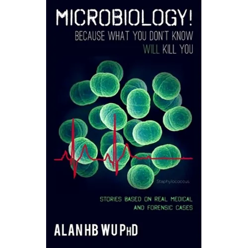 Microbiology! Because What You Don't Know Will Kill You - Paperback