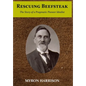Rescuing Beefsteak: The Story of a Pragmatic Pioneer Idealist - Hardcover