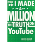 How I Made a Million Telling the Truth on Youtube - Paperback