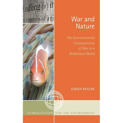 War and Nature: The Environmental Consequences of War in a Globalized World - Paperback