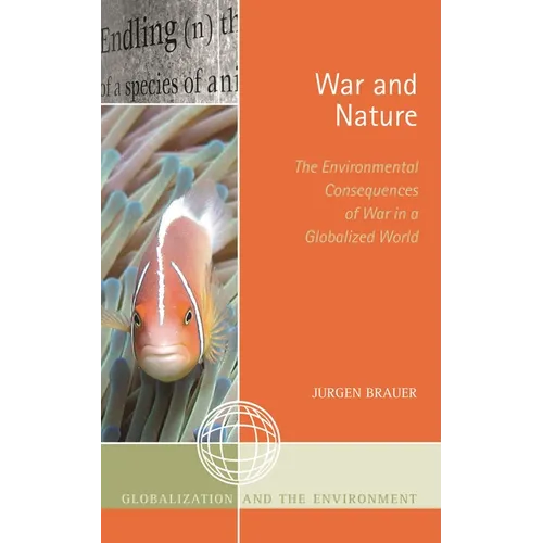 War and Nature: The Environmental Consequences of War in a Globalized World - Paperback