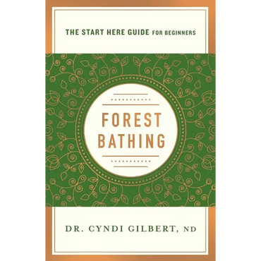 Forest Bathing: Discovering Health and Happiness Through the Japanese Practice of Shinrin Yoku (a Start Here Guide) - Paperback