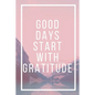 Good Days Start With Gratitude - Paperback