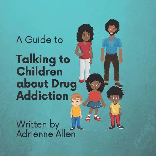 A Guide to Talking to Children About Drug Addiction - Paperback