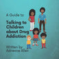 A Guide to Talking to Children About Drug Addiction - Paperback