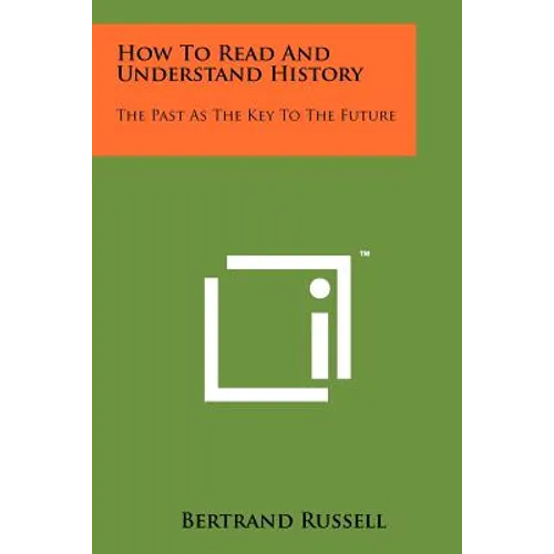 How To Read And Understand History: The Past As The Key To The Future - Paperback