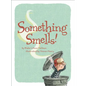 Something Smells! - Hardcover