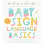 Baby Sign Language Basics: Early Communication for Hearing Babies and Toddlers, 3rd Edition - Paperback