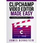 Clipchamp Video Editor Made Easy: Creating Memories Like a Pro - Paperback