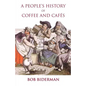 A People's History of Coffee and Cafes - Paperback