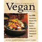 The Complete Vegan Cookbook: Over 200 Tantalizing Recipes Plus Plenty of Kitchen Wisdom for Beginners and Experienced Cooks - Paperback